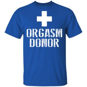 Orgasm Donor T-Shirts 16