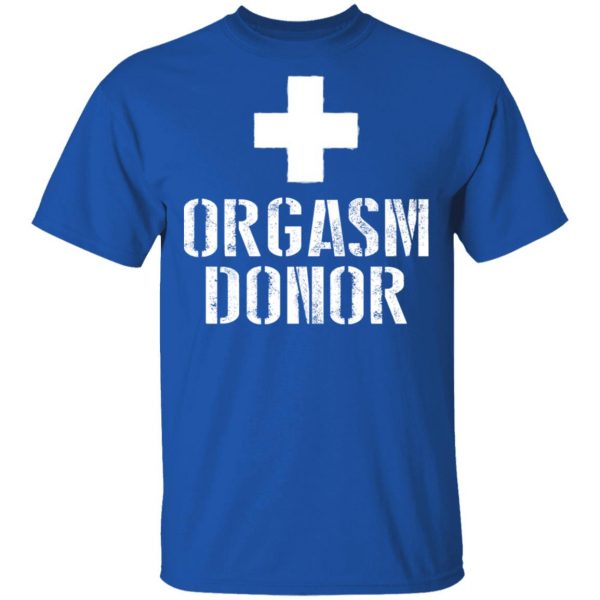 Orgasm Donor T-Shirts 4