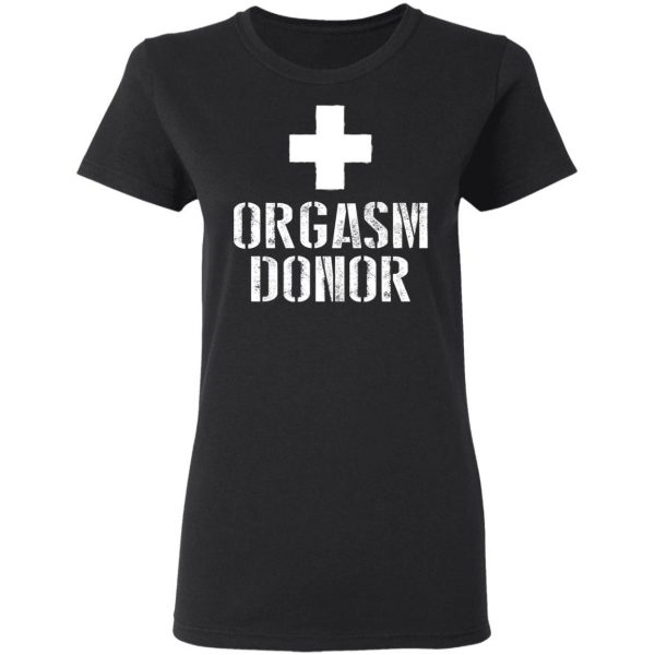 Orgasm Donor T-Shirts 5