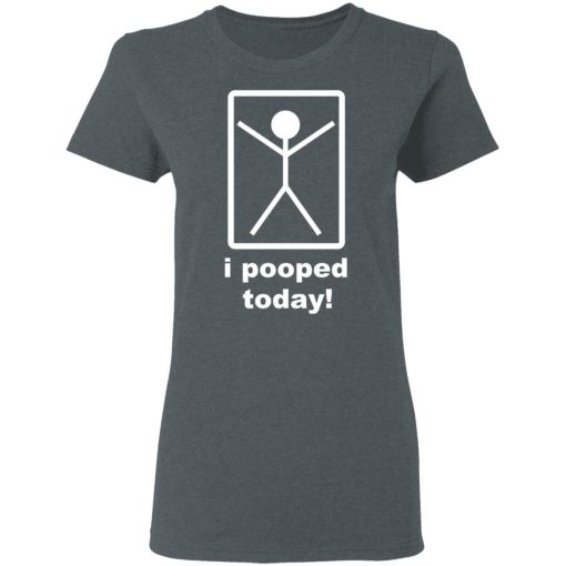 I Pooped Today T-Shirts - Image 6