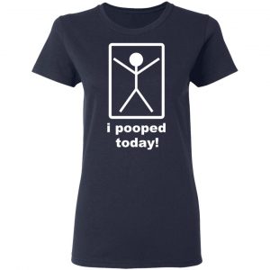 I Pooped Today T-Shirts 19