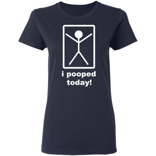 I Pooped Today T-Shirts - Image 7