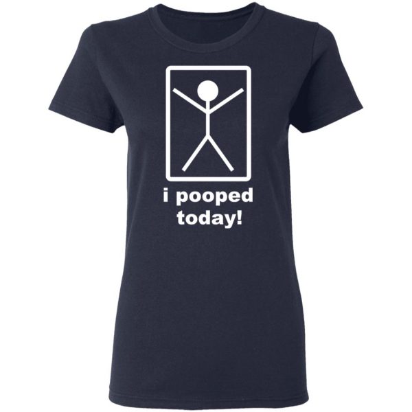 I Pooped Today T-Shirts 7
