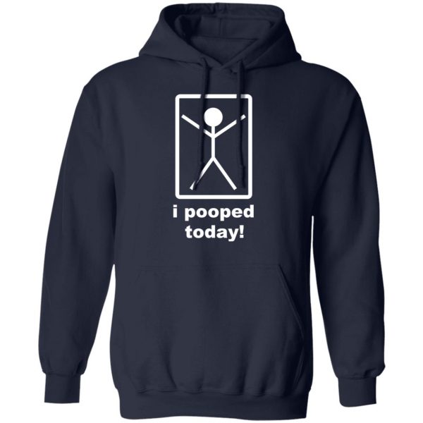 I Pooped Today T-Shirts 11