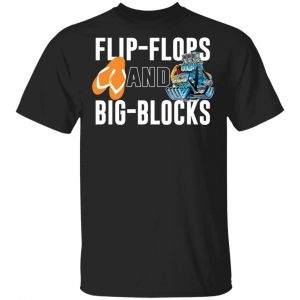 Flip Flops And Big Blocks T-Shirts Funny Quotes