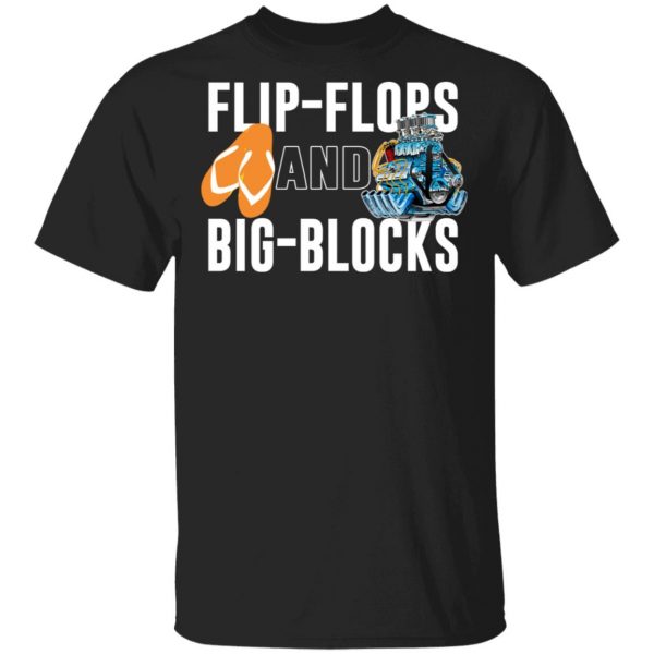 Flip Flops And Big Blocks T-Shirts 1