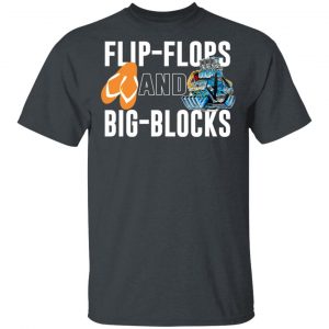 Flip Flops And Big Blocks T-Shirts Funny Quotes 2