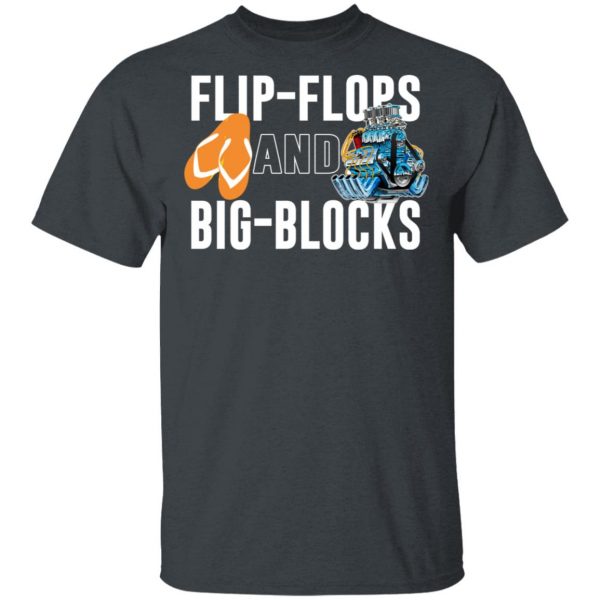 Flip Flops And Big Blocks T-Shirts 2