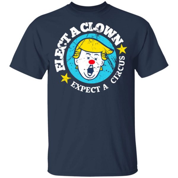 Elect A Clown Expect A Circus T-Shirts 3