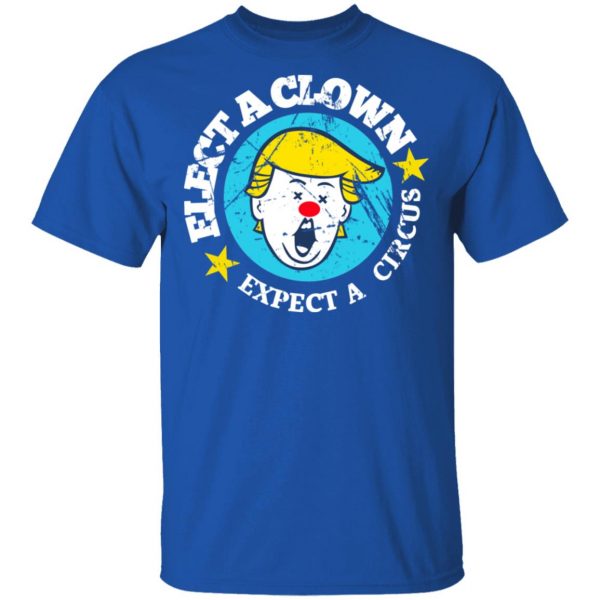 Elect A Clown Expect A Circus T-Shirts 4