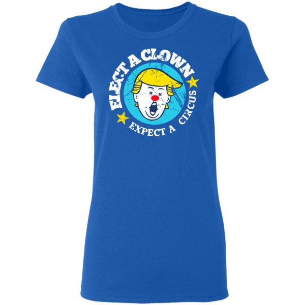 Elect A Clown Expect A Circus T-Shirts 8