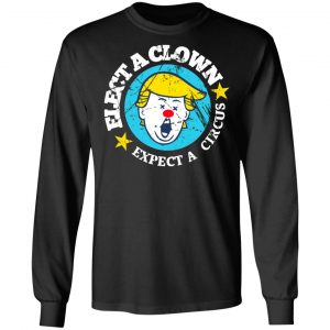 Elect A Clown Expect A Circus T-Shirts 21
