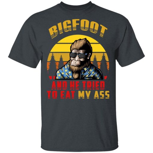 Bigfoot Is Real And He Tried To Eat My Ass Vintage T-Shirts - Image 2