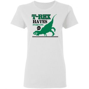 T-Rex Hates Pushups T-Shirts 6