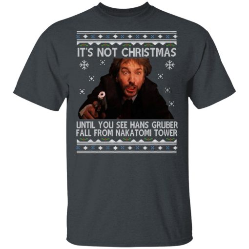 Die Hard Its Not Christmas Until Hans Gruber Falls From Nakatomi Tower T-Shirts - Image 2