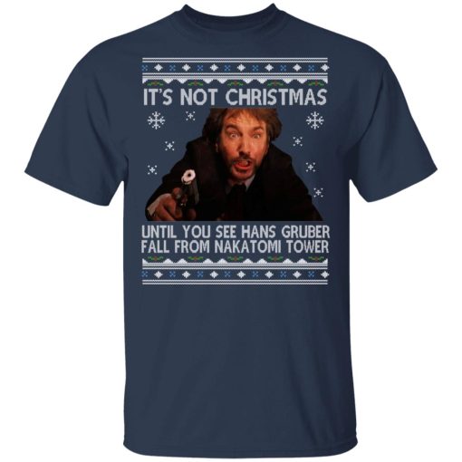 Die Hard Its Not Christmas Until Hans Gruber Falls From Nakatomi Tower T-Shirts - Image 3