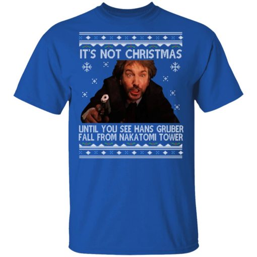 Die Hard Its Not Christmas Until Hans Gruber Falls From Nakatomi Tower T-Shirts - Image 4