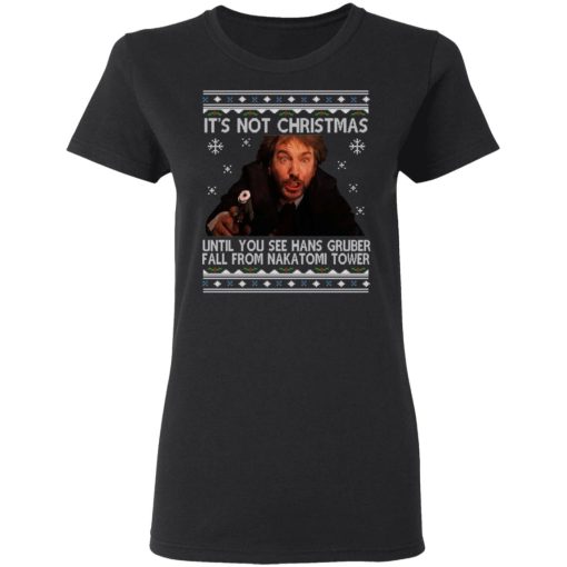 Die Hard Its Not Christmas Until Hans Gruber Falls From Nakatomi Tower T-Shirts - Image 5