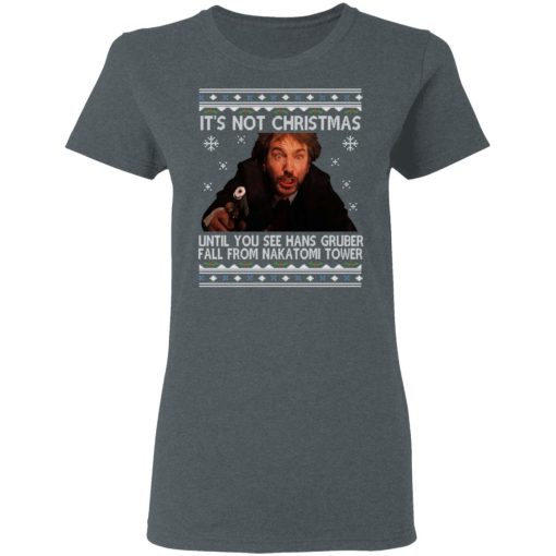 Die Hard Its Not Christmas Until Hans Gruber Falls From Nakatomi Tower T-Shirts - Image 6