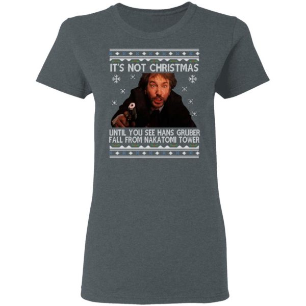 Die Hard Its Not Christmas Until Hans Gruber Falls From Nakatomi Tower T-Shirts 6