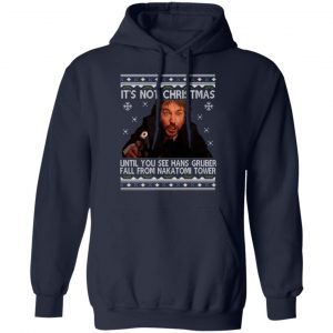 Die Hard Its Not Christmas Until Hans Gruber Falls From Nakatomi Tower T-Shirts 23