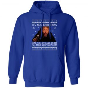 Die Hard Its Not Christmas Until Hans Gruber Falls From Nakatomi Tower T-Shirts 25