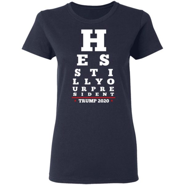 Trump Still Your President Eye Chart T-Shirts Apparel 9
