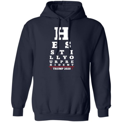 Trump Still Your President Eye Chart T-Shirts 11