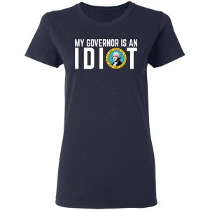 My Governor Is An Idiot Washington T-Shirts 19