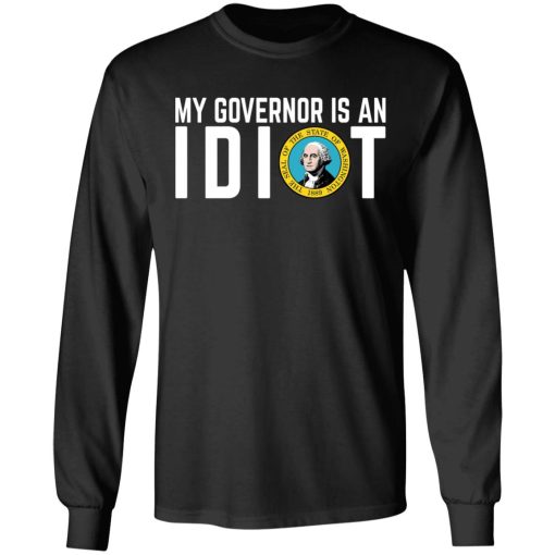 My Governor Is An Idiot Washington T-Shirts 3