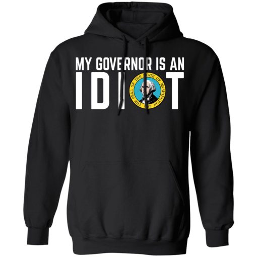 My Governor Is An Idiot Washington T-Shirts 4