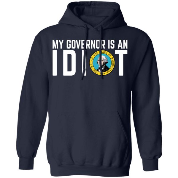 My Governor Is An Idiot Washington T-Shirts My Governor Is An Idiot 13