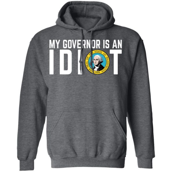 My Governor Is An Idiot Washington T-Shirts Apparel 14