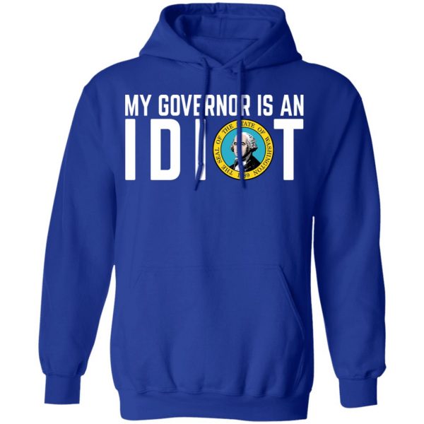 My Governor Is An Idiot Washington T-Shirts Apparel 15
