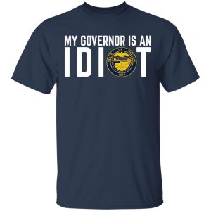 My Governor Is An Idiot Oregon T-Shirts 15