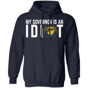 My Governor Is An Idiot Oregon T-Shirts 23