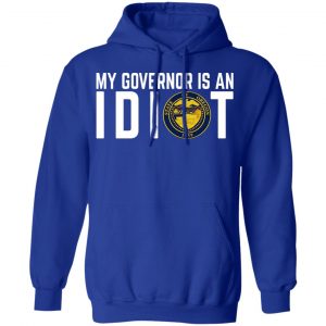 My Governor Is An Idiot Oregon T-Shirts 25