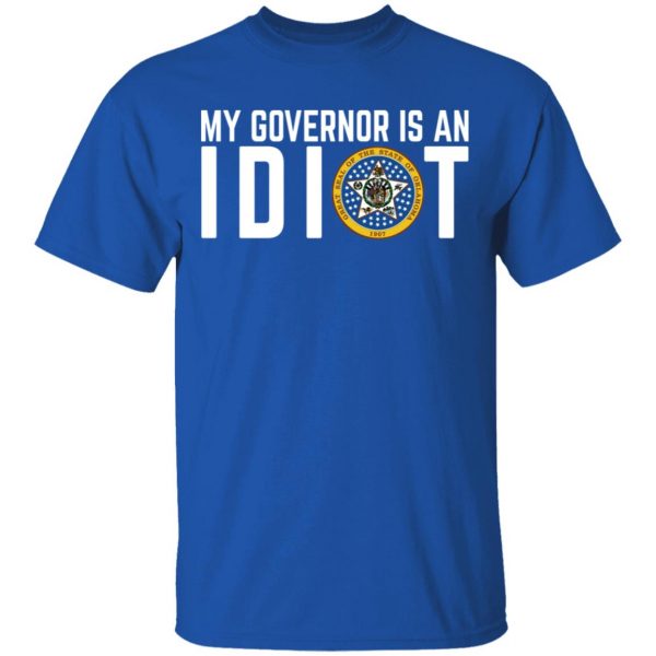 My Governor Is An Idiot Oklahoma T-Shirts 4