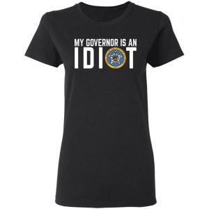 My Governor Is An Idiot Oklahoma T-Shirts 17