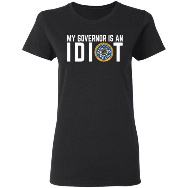 My Governor Is An Idiot Oklahoma T-Shirts 5