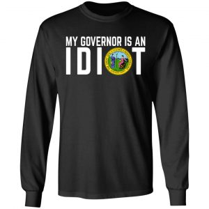 My Governor Is An Idiot North Carolina T-Shirts 21