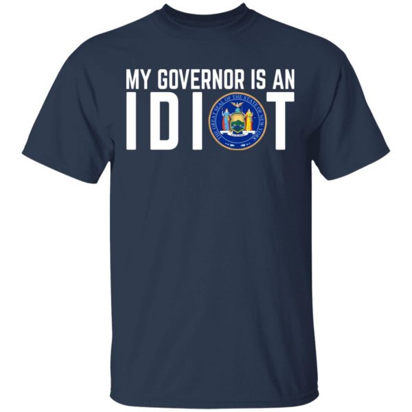 My Governor Is An Idiot New York T-Shirts 3