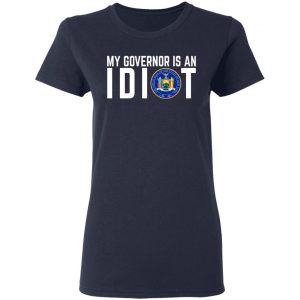 My Governor Is An Idiot New York T-Shirts 19