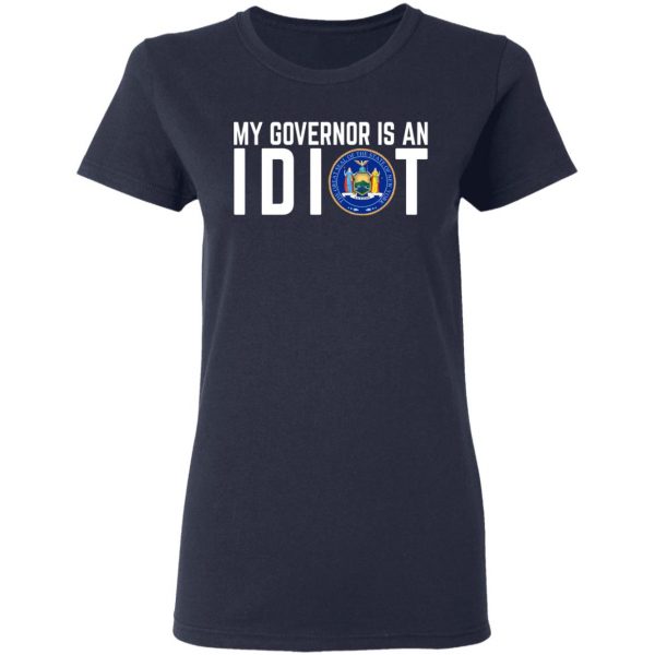 My Governor Is An Idiot New York T-Shirts 7