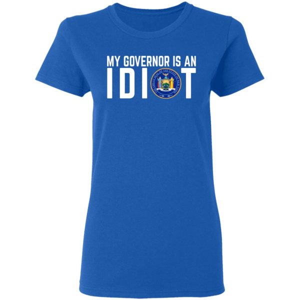My Governor Is An Idiot New York T-Shirts 8