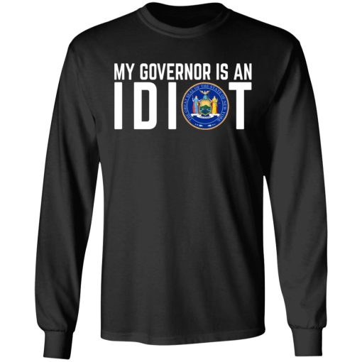 My Governor Is An Idiot New York T-Shirts 3