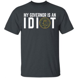 My Governor Is An Idiot New Mexico T-Shirts My Governor Is An Idiot 2