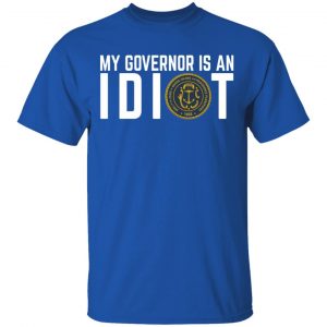 My Governor Is An Idiot New Mexico T-Shirts 16