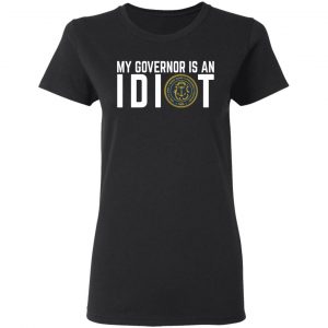 My Governor Is An Idiot New Mexico T-Shirts 17
