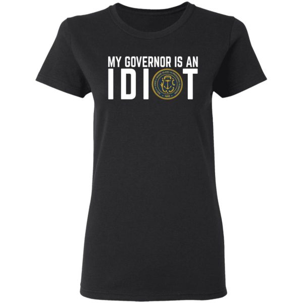 My Governor Is An Idiot New Mexico T-Shirts 5